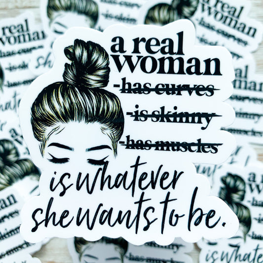 A Real Woman is Whatever She Wants to Be Vinyl Sticker