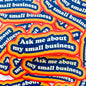 Ask Me About My Small Business Vinyl Sticker