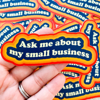 Ask Me About My Small Business Vinyl Sticker