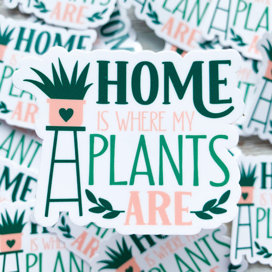 Home is Where My Plants Are Vinyl Sticker
