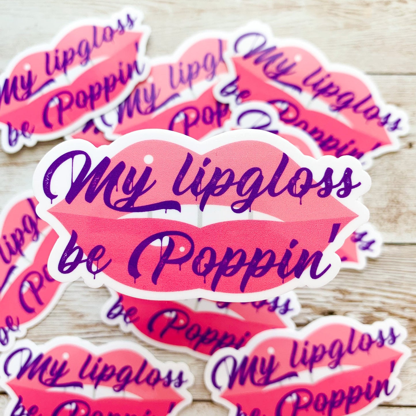 My Lip Gloss Be Poppin' Vinyl Sticker
